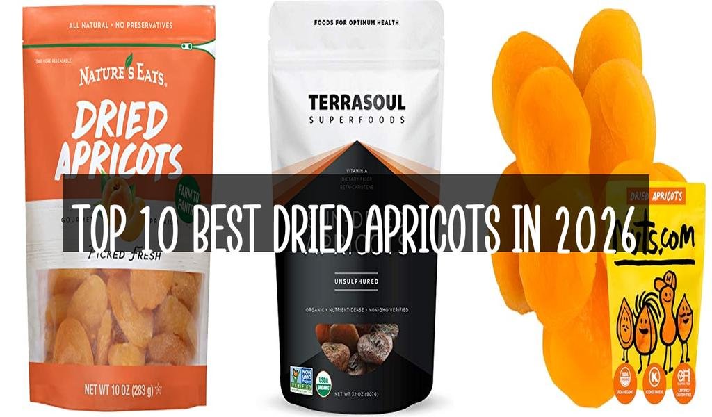 Top 10 Best Dried Apricots in 2026
