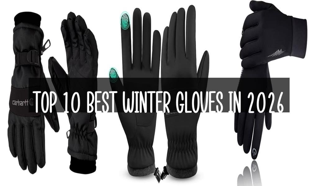 Top 10 Best Winter Gloves in 2026