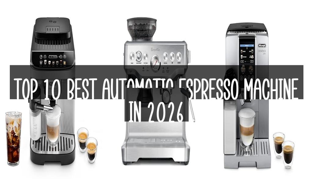 Top 10 Best Automatic Espresso Machine in 2026
