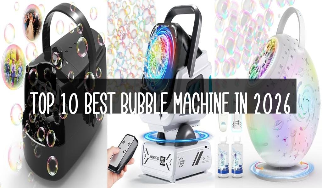 Top 10 Best Bubble Machine in 2026