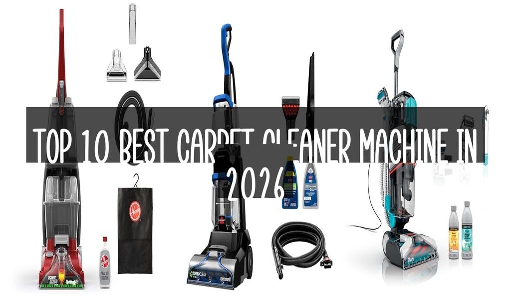 Top 10 Best Carpet Cleaner Machine in 2026