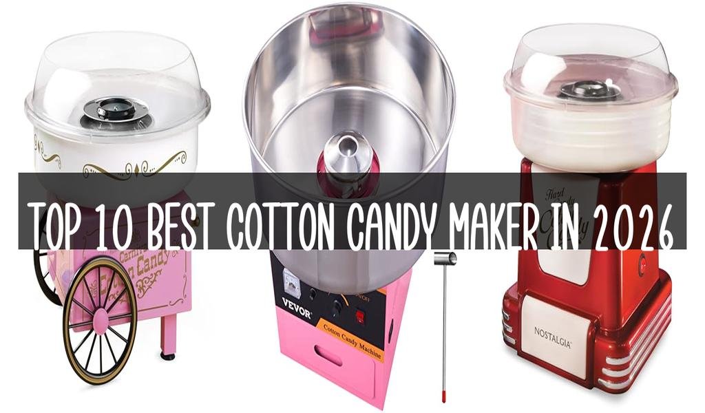 Top 10 Best Cotton Candy Maker in 2026